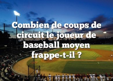 Combien de coups de circuit le joueur de baseball moyen frappe-t-il ?